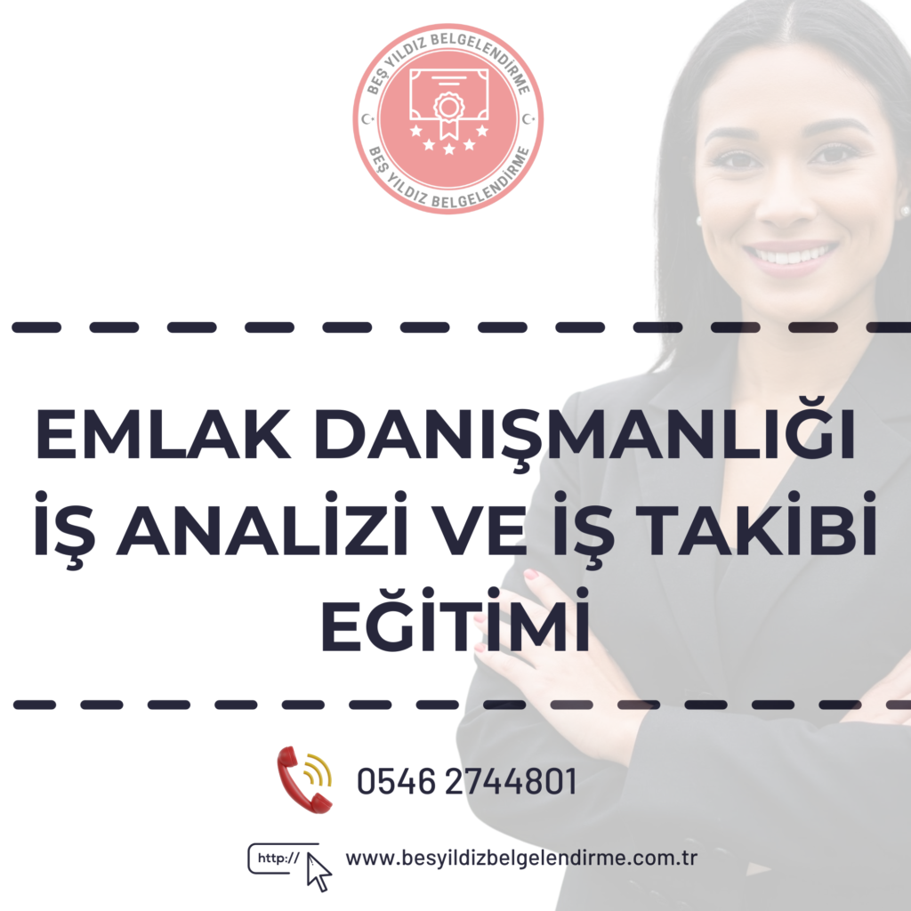 EMLAK DANIŞMANLIĞI İŞ ANALİZİ VE İŞ TAKİBİ EĞİTİMİ